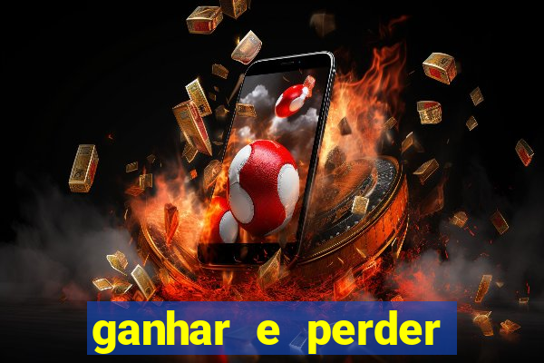 ganhar e perder faz parte do jogo frases